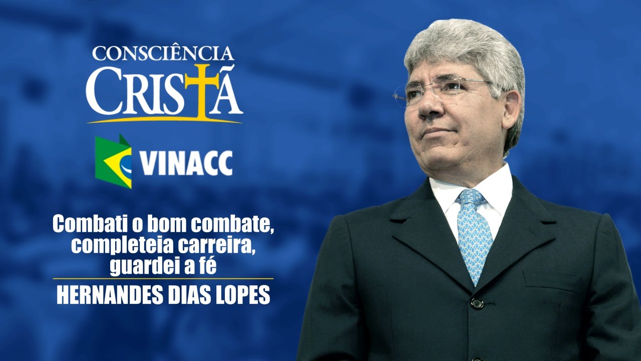 "Combati o bom combate, completei a carreira, guardei a fé" - Hernandes Dias Lopes