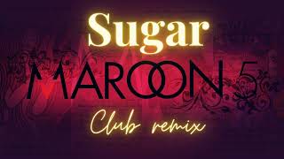 Maroon 5 | Sugar | Club Mix