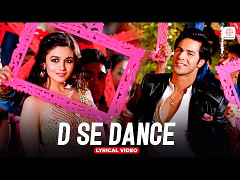 D Se Dance - Lyrical Video | Varun Dhawan | Alia Bhatt | Sachin Jigar | Bollywood Dance Hits