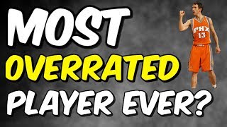 Why Steve Nash is The Most OVERRATED Player of All Time