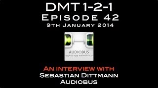 Ep.42: Sebastian Dittmann from Audiobus (DMT 1-2-1)