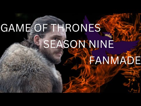 FANMADE Game Of Thrones Season 9 COMPLETE