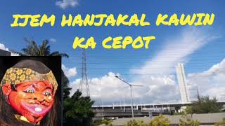 Download lagu IJEM HANJAKAL KAWIN KA CEPOT mp3 Download lagu IJEM HANJAKAL KAWIN KA CEPOT mp3