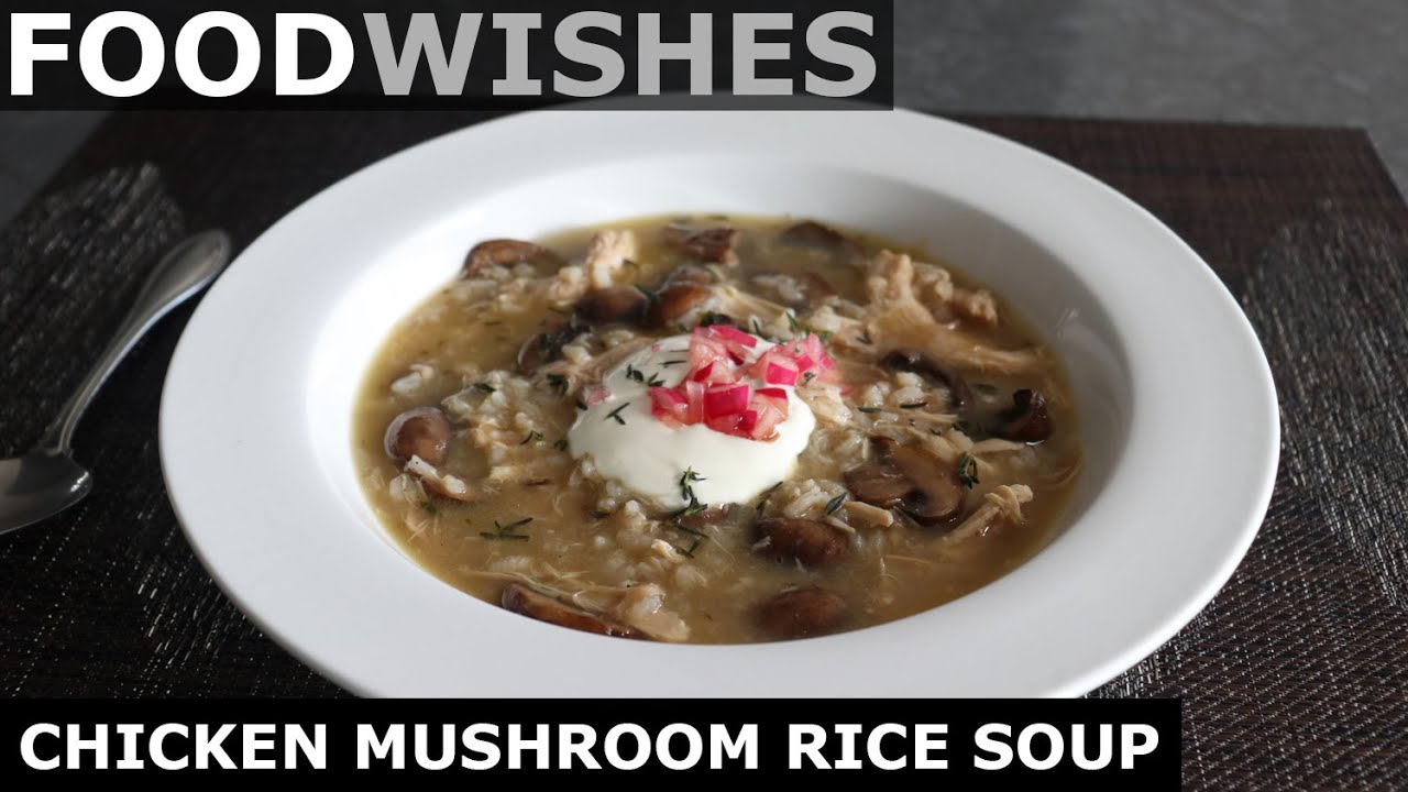 Chicken Mushroom Rice Soup - Food Wishes