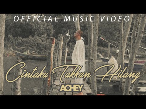 🔴 Achey - Cintaku Takkan Hilang (Official Music Video)