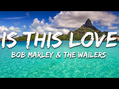 Bob Marley & The Wailers - Is This Love (Lyrics)
