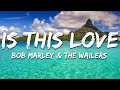 Bob Marley & The Wailers - Is This Love (Lyrics)
