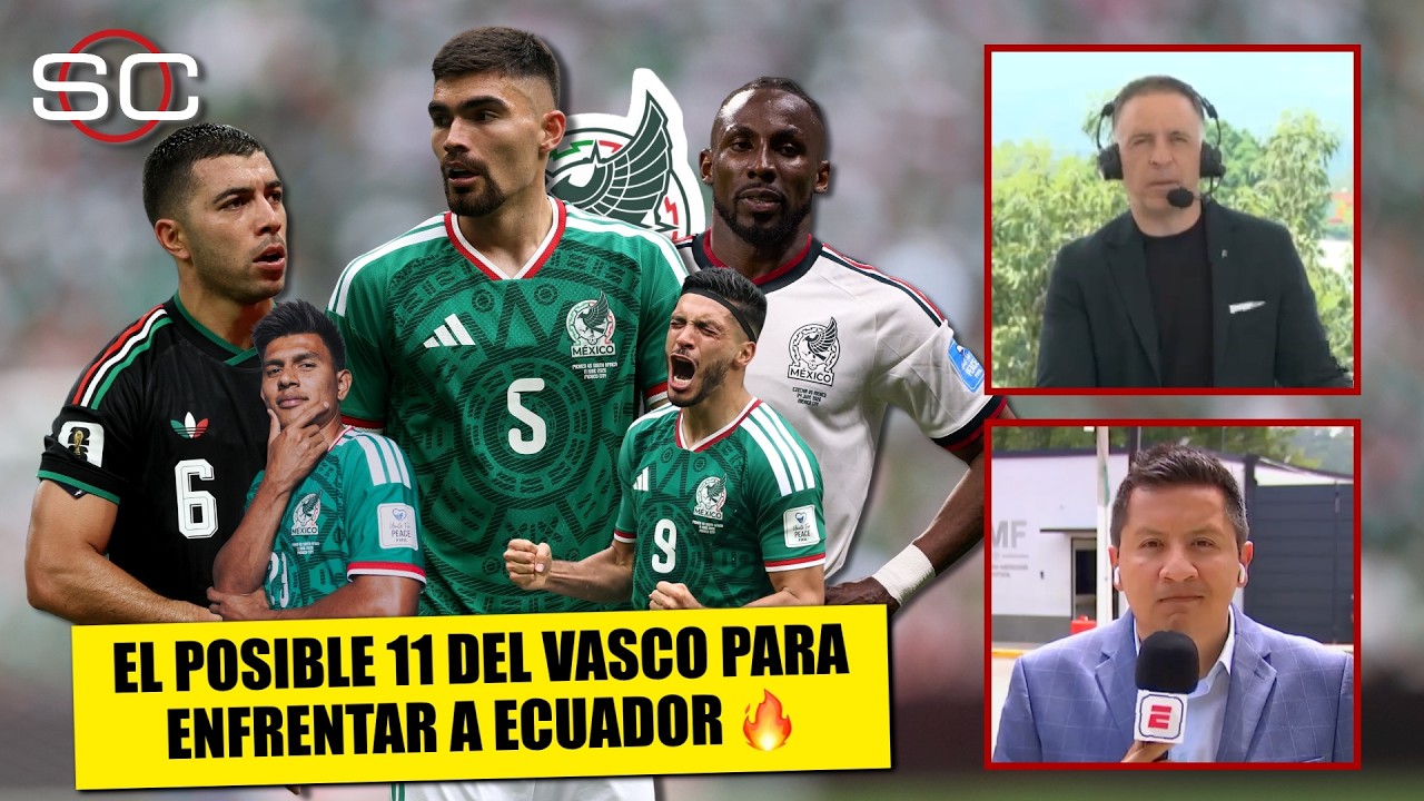VASCO tomó varias DECISIONES para el MÉXICO vs ECUADOR. Hay duda entre EDSON y MONTES | SportsCenter