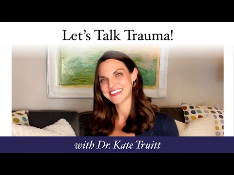 Let's Talk Trauma w/ Dr. Kate Truitt