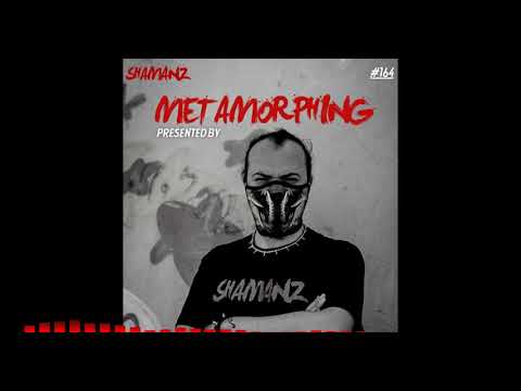 Metamorphing Podcast 164 - Shamanz [2021] [HARDTRANCE]