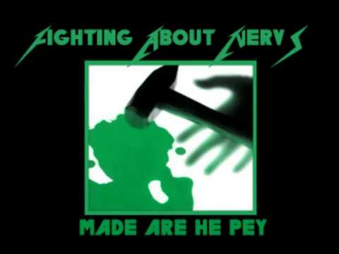 Fighting About Nervs - Made are he pey (cushì)