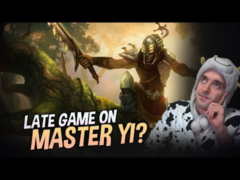 IS MASTER YI A LATE GAME CHAMPION...? - COWSEP