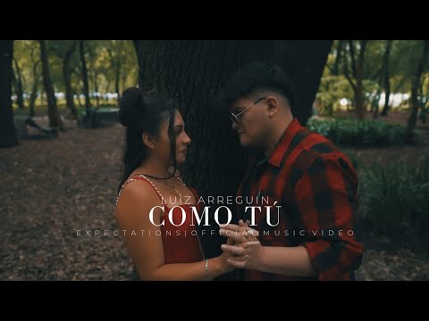 Luiz Arreguin - COMO TÚ (Official Music Video) | EXPECTATIONS