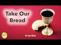 Take Our Bread