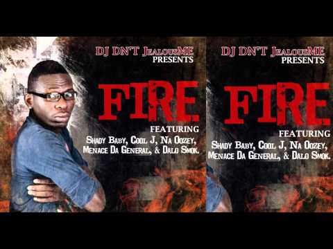 Dj Dnt JealousMe presents "Fire" ft. Shady Baby, Cool J, Na Oozey, Menace Da General, Dalo Smok