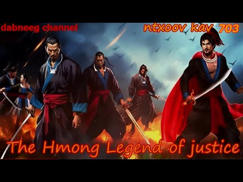 Ntxoov kav The Hmong Legend Part 703 - Yawg Txom Leeb - Sword fighter for justice