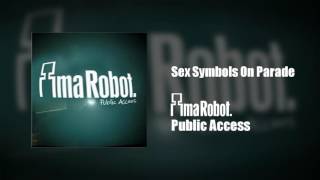 Ima Robot - Sex Symbols On Parade