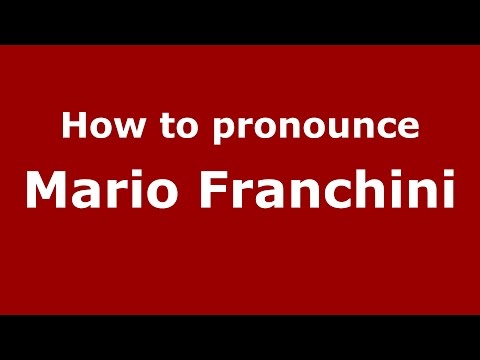 How to pronounce Mario Franchini (Italian/Italy)  - PronounceNames.com