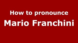 How to pronounce Mario Franchini