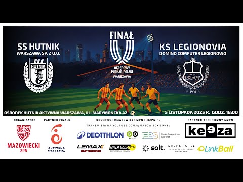Finał Okręgowego Pucharu Polski | SS Hutnik Warszawa  vs KS Legionovia Domino Computer Legionowo