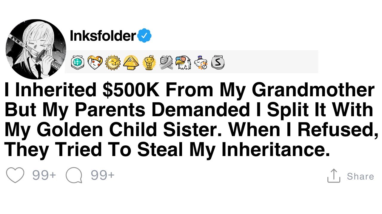 [Full Story] I Inherited $500K From My Grandmother But My Parents Demanded I Split It With...