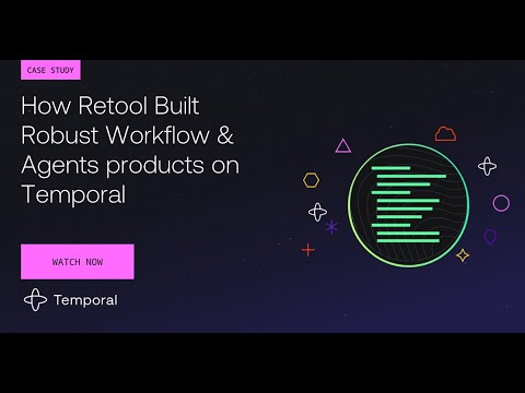 How Retool built robust Workflow & Agents products on Temporal