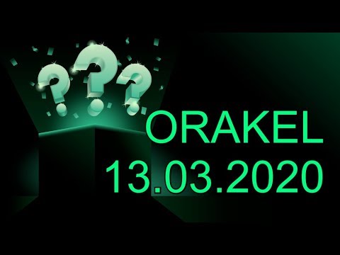 ??? ORAKEL: 13.03.2020