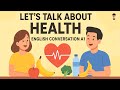 English Podcast For Beginners Let S Talk About Health In English Easy English Conversation