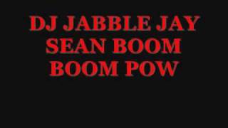 DJ JABBLE JAY SEAN BOOM BOOM POW.wmv