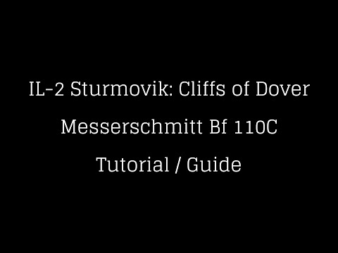IL-2 Cliffs of Dover - Messerschmitt Bf110C Tutorial / Guide (Team Fusion 4.0)