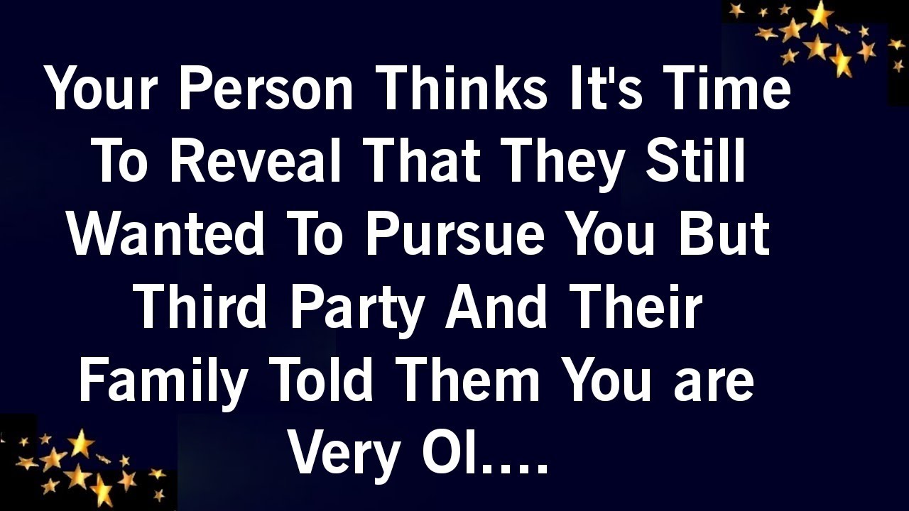 ANGELS SAYS YOUR PERSON THINKS ITS TIME TO REVEAL THAT THEY STILL WANTED TO PURSUE YOU BUT...