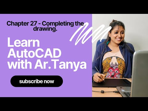 Learn AutoCAD with Ar.Tanya || Chapter 27 -  Completing the Drawing.