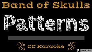 Band of Skulls • Patterns (CC) [Karaoke Instrumental Lyrics]