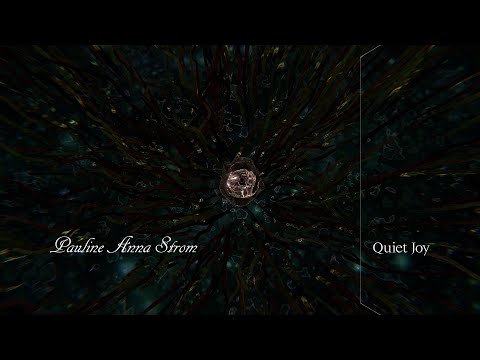 Pauline Anna Strom  - Quiet Joy [Official Video]