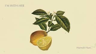 I&#39;m With Her - Hannah Hunt (Official Audio)