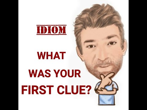 English Tutor Nick P Idioms (606) What Was Your First Clue