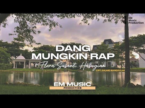 DANG MUNGKIN RAP - FLORA SUAANTI HASUGIAN (Official Lyric Video)