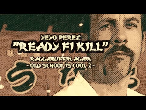 "Ready Fi Kill" (OFFICIAL VIDEO) YEYO PÉREZ -Raggamuffin Again-