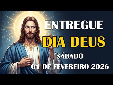 ORAÇÃO PODEROSA DE HOJE (01 DE FEVEREIRO) ENTREGUE O MÊS A DEUS E RECEBA PAZ | SÁBADO