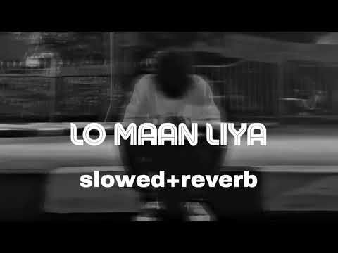 Lo Maan Liya Hamne Lofi Song || [ Slowed & Reverb ] || Feel This Vives @All4uh