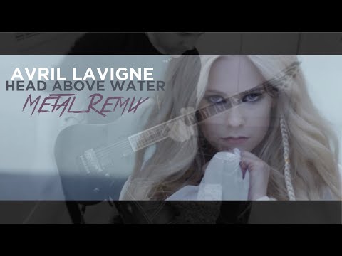 Avril Lavigne - Head Above Water (Metal Remix)