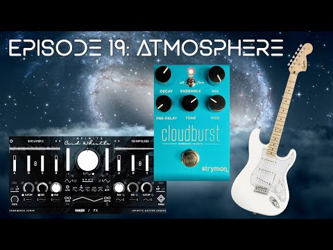 Audio Astronaut Ep. 19 - Atmosphere (Strymon Cloudburst ambient reverb and Infinite Bird Whistle)