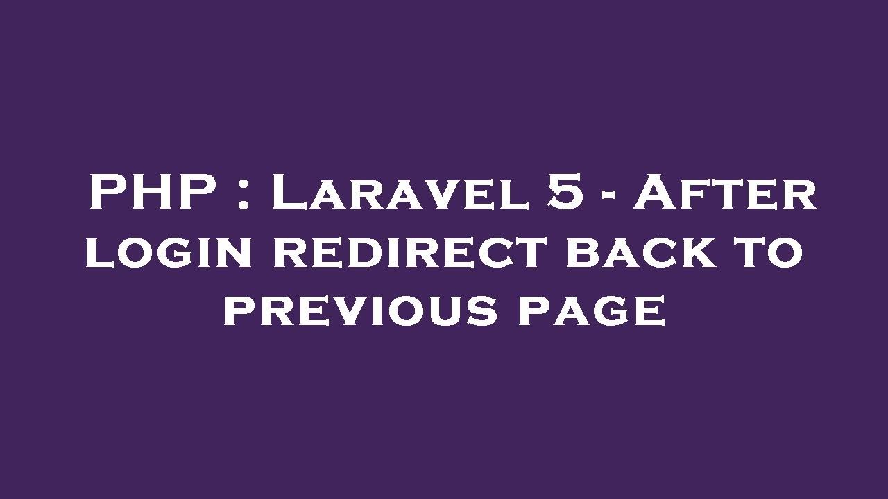 PHP : Laravel 5 - After login redirect back to previous page