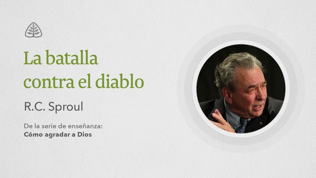 La batalla contra el diablo: Renovando Tu Mente con R.C. Sproul
