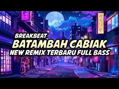DJ BATAMBAH CABIAK NEW BREAKBEAT MINANG TERBARU FULL BASS VIRAL TIKTOK ‼️