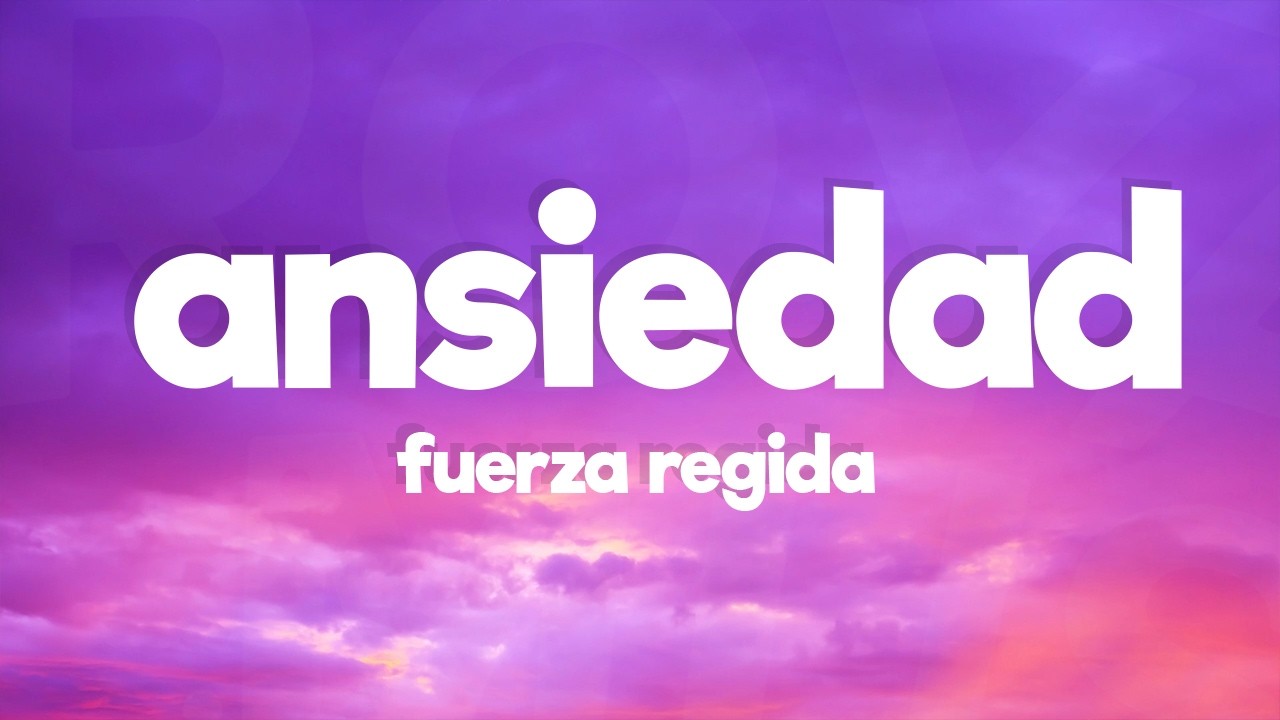 Fuerza Regida - ANSIEDAD (Letra / Lyrics)