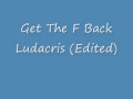 Ludacris Get The F*** Back (Clean)