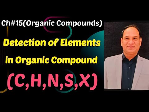 Ch#15 || Organic Compounds|| Detection of elements in organic compounds, Class 12