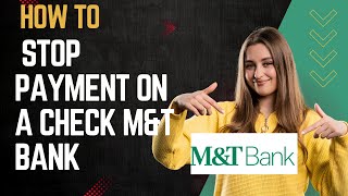 How to stop payment on a check M&T bank I DOUBLE Z