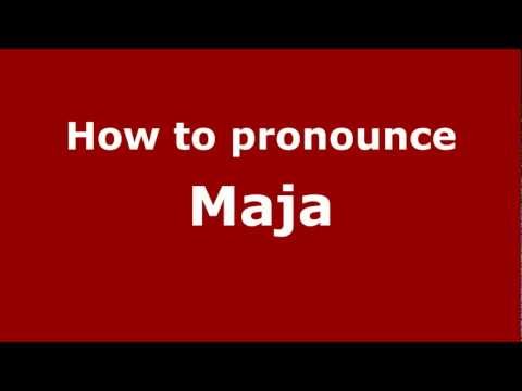 How to Pronounce Maja - PronounceNames.com